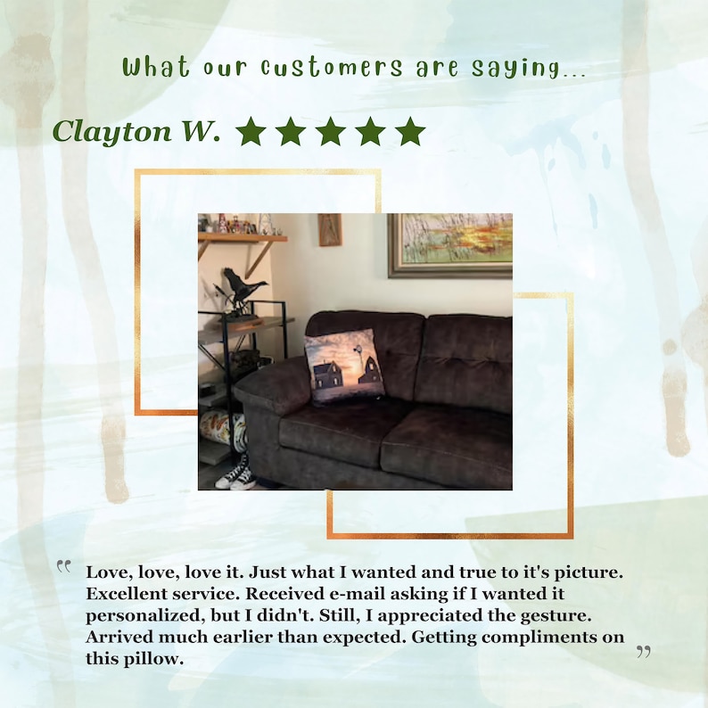 May include: A customer review of a custom pillow featuring a house with a black roof and white trim. The pillow is on a brown couch in a living room. The review reads "Love, love, love it. Just what I wanted and true to it's picture. Excellent service. Received e-mail asking if I wanted it personalized, but I didn't. Still, I appreciated the gesture. Arrived much earlier than expected. Getting compliments on this pillow."