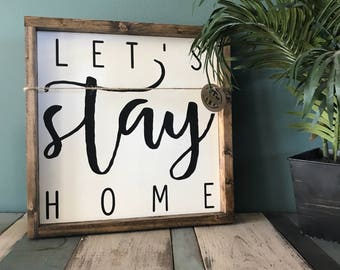 Let's Stay Home {wood sign, boxed sign, framed sign, snuggle, home body}