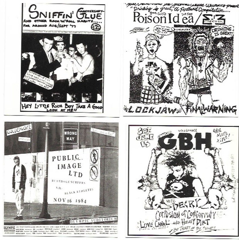 May include: Four black and white concert posters. The top left poster advertises a band called "Sniffin' Glue" with the text "Hey Little Rich Boy Take A Good Look At Me." The top right poster advertises a band called "Poison Idea" with the text "Lockjaw Final Warning." The bottom left poster advertises a band called "Public Image Ltd" with the text "Butthole Surfers, NR, Black Athletes, Nov 16 1984." The bottom right poster advertises a band called "GBH" with the text "Sat June 15, With:  Derry, Corrosion of Conformity, Love Canal and Heavy Dirt."