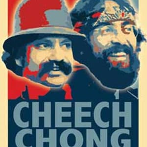 May include: A red, white and blue poster with the words "Cheech & Chong" in large, bold, blue letters. The poster features two men with moustaches and beards, one wearing a hat.