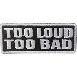 Puede incluir: Parche bordado en blanco y negro con el texto "Too Loud Too Bad".