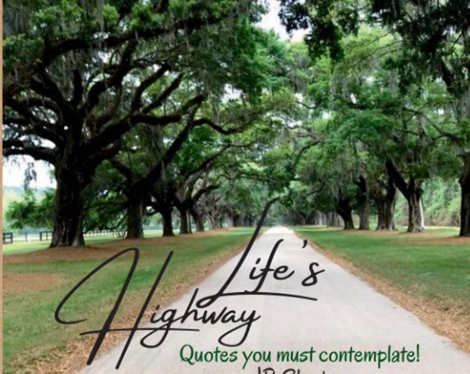 Life’s Highway - Quotes you must contemplate!by JR Clonts - Great Christmas, Graduation or Wedding Gift!