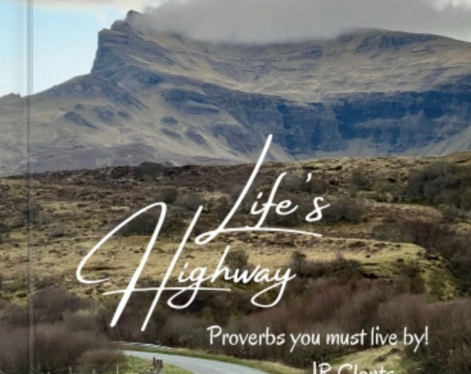 Life’s Highway - Proverbs you must live by! By JR Clonts - Great Gift for any occasion!