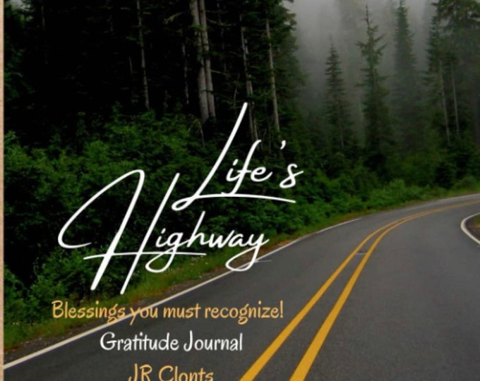 Life’s Highway - Blessings you must recognize!  Gratitude Journal - by JR Clonts - Great Christmas, Birthday, Graduation and Wedding Gift!