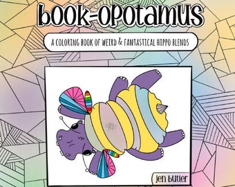 SIGNED BY AUTHOR - Coloring Book-opotamus: a coloring book of weird & fantastical hippo blends (custom message from author!)