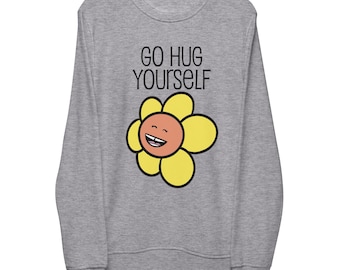 GO HUG YOURSELF unisex organic sweatshirt