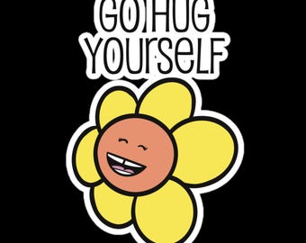 GO HUG YOURSELF kiss-cut sticker