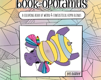 Coloring Book-opotamus: a downloadable coloring book of 20 weird & fantastical hippo blends