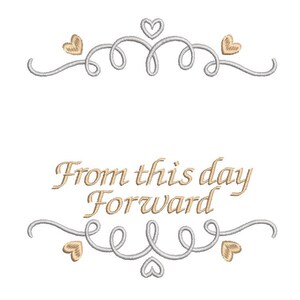 May include: A silver and gold embroidery design with the text "From this day forward" and hearts.
