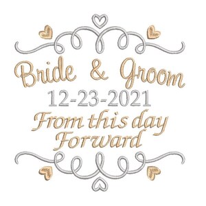 May include: Bride and Groom wedding embroidery design in a silver and gold colour scheme. The design features the text "Bride & Groom", "12-23-2021", "From this day forward", and decorative hearts and swirls.