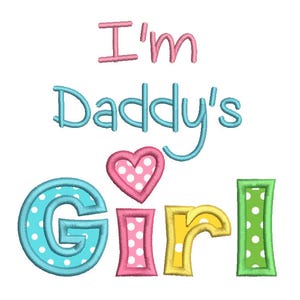 I'm Daddy's Girl Applique Machine Embroidery Design, Cute Girl's T-shirt Embroidery Design, 4x4, 5x7, 6x10, Instant Download, No: SA539-11