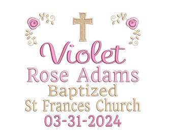 May include: Embroidered design with the name "Violet" in pink script, "Rose Adams", "Baptized", "St Frances Church", and the date "03-31-2024". A gold cross and floral accents complete the design.