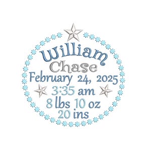 May include: A blue and white embroidered circle with a star at the top. The text reads "William Chase February 24, 2025 3:35 am 8 lbs 10 oz 20 ins".