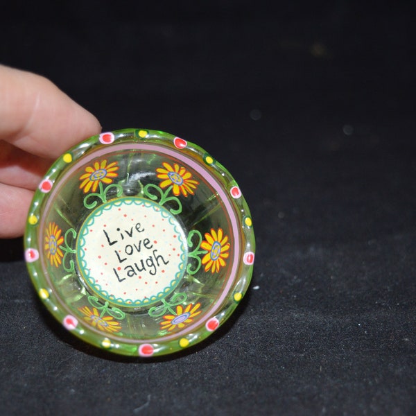 Mini glass bowl / painted flowers / Live Love Laugh message / catch-all / earrings / 2" diameter / jewelry catch-all / small bowl / mini