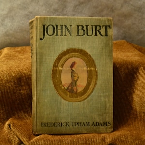 John Burt / Frederick Upham Adams / Adams / 1903 / Grosset & Dunlap Publishers / NY / 1903 / hardcover / book / fiction / vintage book