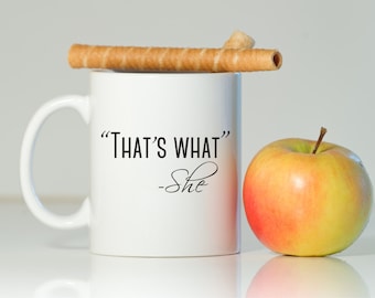 That's what She said, That's what She, That's what She said mug, Funny mug, Gifts for Him, Guy gift, Gift for boyfriend, Sarcasm mug