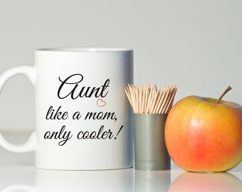 Aunt like a mom, only cooler mug, Gift for aunt, Aunt gift, Birthday for aunt, Aunt to be, Aunt cup, Aunt mug, Christmas aunt gift