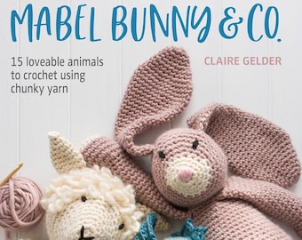 Mabel Bunny and Co-bok. Mönsterbok för virkad amigurumi av Claire Gelder från Wool Couture