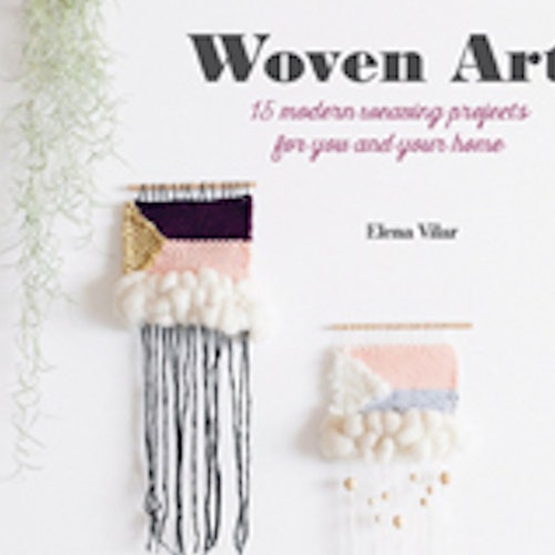 Woven Art Book. Weaving Book. 15 Modern Weaving Projects All Etsy