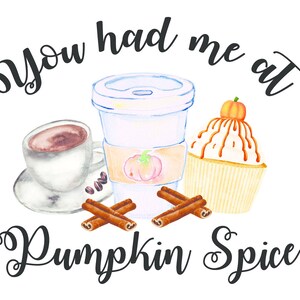 You had me at Pumpkin Spice instant download svg png eps