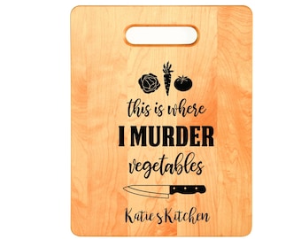 Personalized Maple Cutting Board 9 x 12, Housewarming, Wedding Gift, Bridal Shower, This is Where I Murder Vegetables  #2219