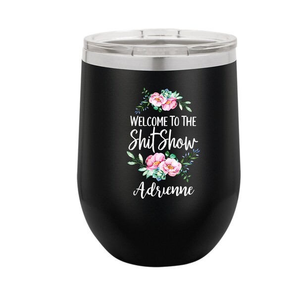 Welcome to the Shit Show Personalized Engraved Insulated Stemless Stainless Steel 12 oz Tumbler