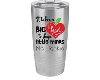 Personalized It Takes a Big Heart to Shape Little Minds 20 oz Insulated Tumbler, Available in 12 colors