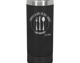 I Bring a Lot to the Table Engraved Insulated Stainless Steel 22 oz Skinny Tumbler, Gift for Waitress, Waiter