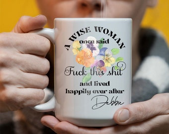 A Wise Woman Once Said Personalized 15 oz Ceramic Coffee Mug