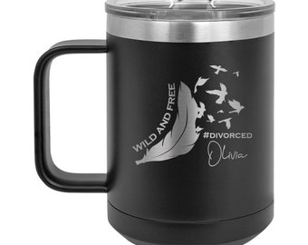 Wild and Free #Divorced -  Personalized Engraved 15 oz Insulated Coffee Mug