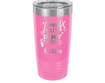 Your Hair is My Canvas Personalized Engraved Powder Coated Insulated 20 oz Tumbler 12 colors available