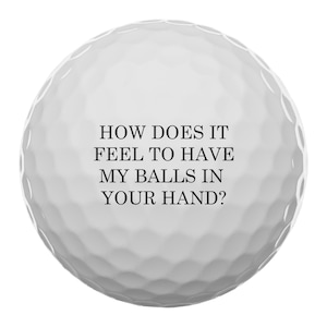 How Does It Feel to Have My Balls in Your Hand Custom Golf Balls (Set of 3 Balls)