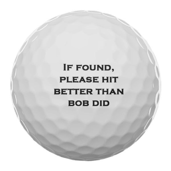 Personalized Golf Balls If Found, Please Hit Better Than Name Did  (Set of 3 Balls)  #3558