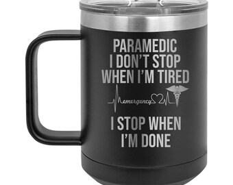 Paramedic I Don't Stop -  Personalized Engraved 15 oz Insulated Coffee Mug
