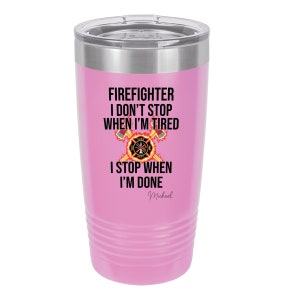 Firefighter I Don't Stop When I'm Tired Personalized 20 oz Insulated Tumbler Light Purple