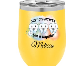 Orthodontists Got It Together UV Printed Personalized 12 oz Insulated Stemless Wine Glass