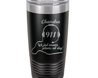 911 We Just Answer Phones All Day Personalized Engraved Insulated Stainless Steel 20 oz Tumbler