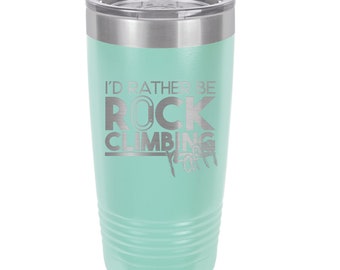 Rock Climber Gift, Id Rather Be Rock Climbing - Personalized UV Printed Insulated Stainless Steel 20 oz Tumbler 12 colors available