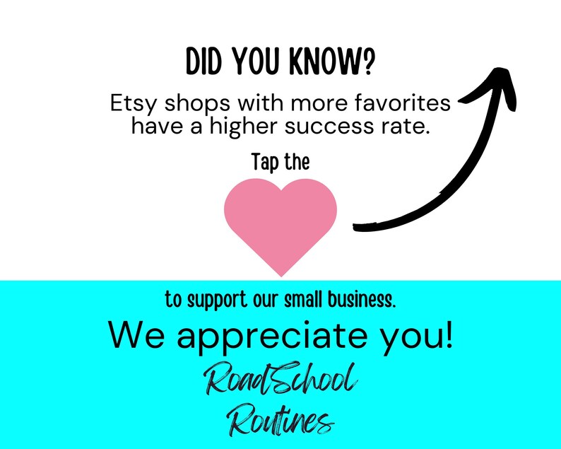 May include: Image with text: "DID YOU KNOW? Etsy shops with more favorites have a higher success rate. Tap the to support our small business. We appreciate you! Road School Routines." Features a pink heart and a black arrow.