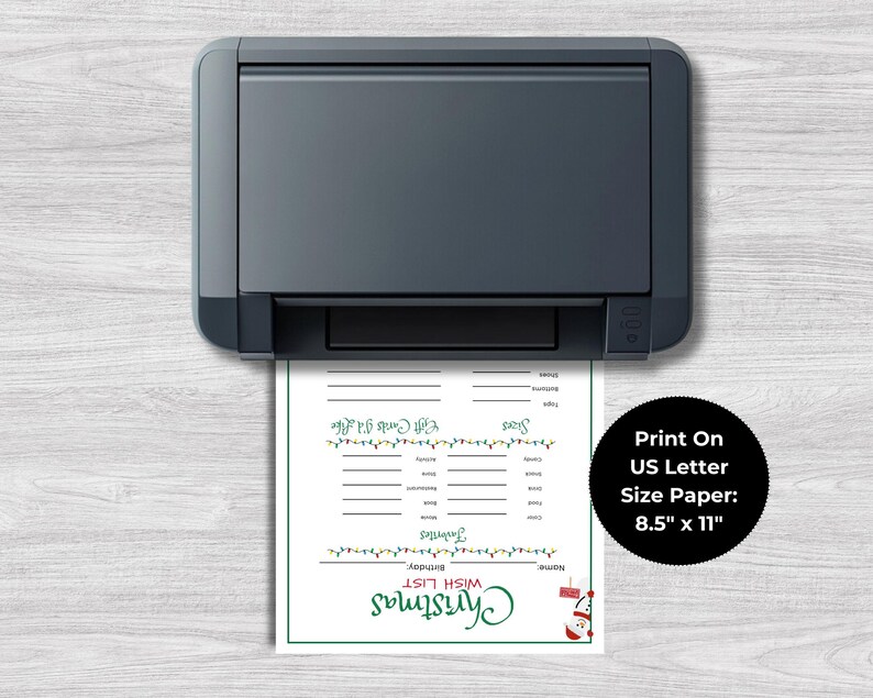 May include: A gray printer printing a Christmas wish list on 8.5" x 11" US Letter size paper. The wish list has a green border and includes sections for favorites, sizes, and gift cards. The text "Christmas Wish List" is in a decorative font.