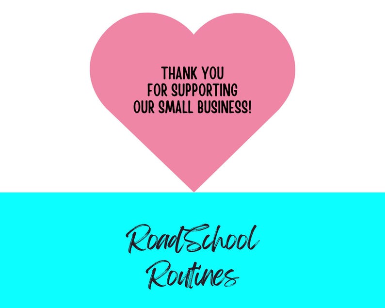 May include: A pink heart shape with the text "THANK YOU FOR SUPPORTING OUR SMALL BUSINESS!" in black. Below the heart is a turquoise rectangle with the words "RoadSchool Routines" in a cursive font.