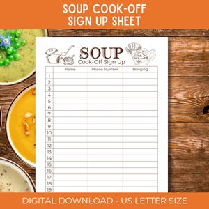 May include: A printable "Soup Cook-Off Sign Up Sheet" with a white background and black text. The sheet includes spaces for names, phone numbers, and what each person is bringing. The top of the sheet has the words "SOUP COOK-OFF SIGN UP SHEET". The bottom of the sheet says "DIGITAL DOWNLOAD - US LETTER SIZE".