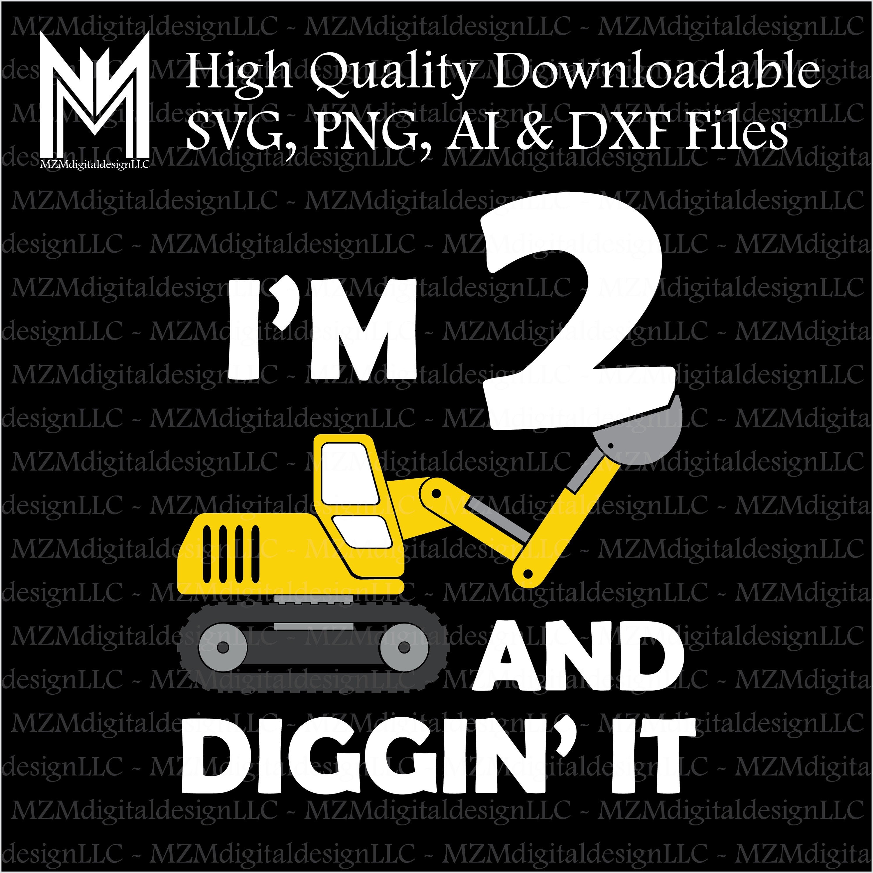 Download I M Diggin Being 2 Excavator Svg Png Ai And Dxf Etsy