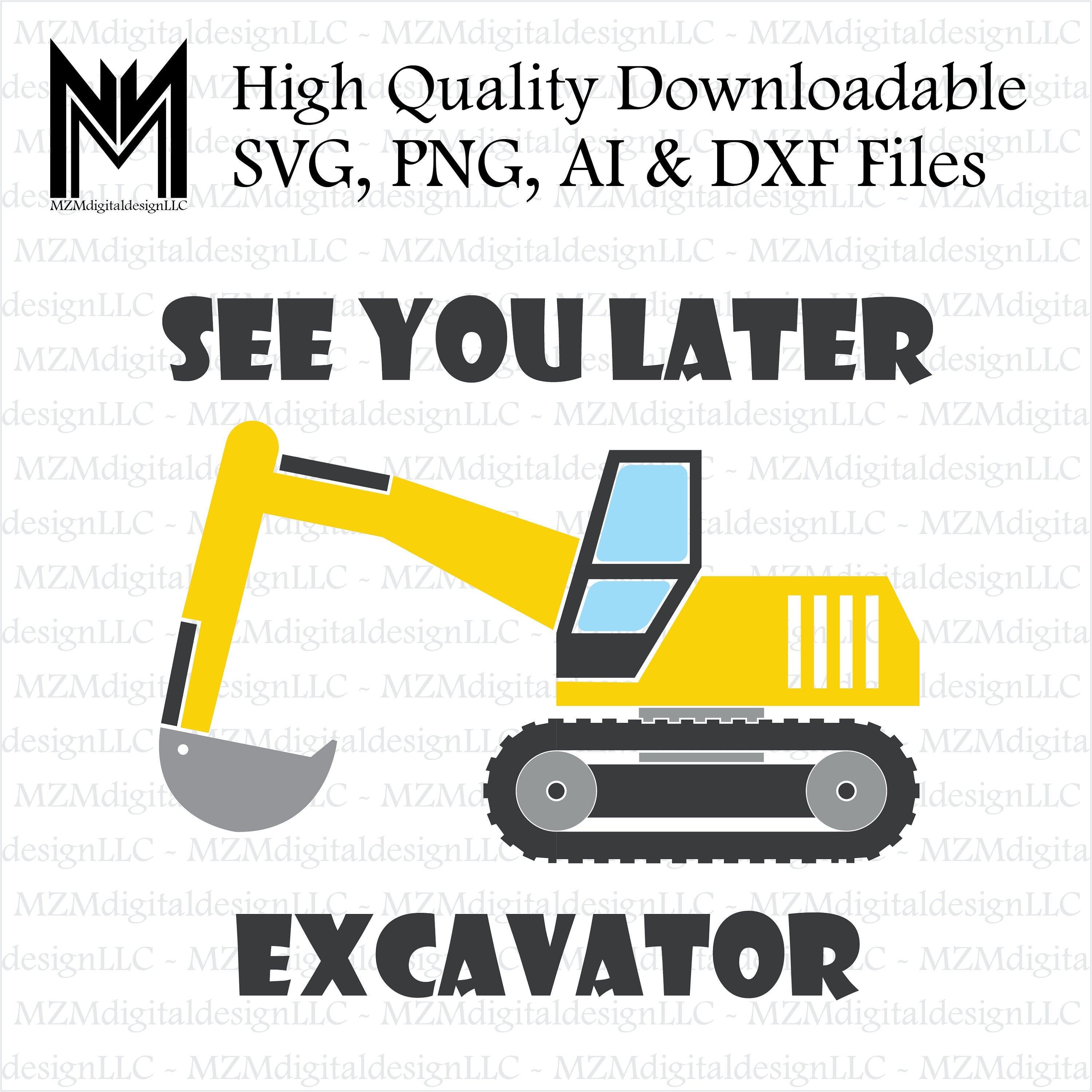 Download See You Later Excavator Cute Shirt Design Svg Png Ai And Etsy