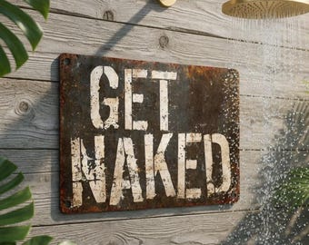Funny Get Naked Metal Sign, Outdoor Retro Aluminum Bathroom & Hot Tub Decor