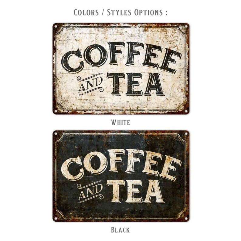 May include: Two vintage-style metal signs with the text "Coffee and Tea" in a black and white color scheme. The top sign has a white background with black text and the bottom sign has a black background with white text. Both signs have a distressed, rusty look.