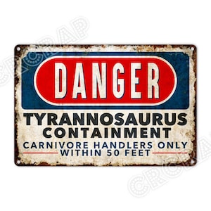 Tyrannosaurus Containment Danger Sign: Rustic Metal Warning Decor