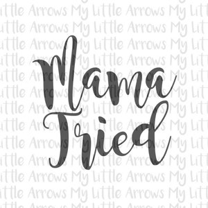 Mama tried SVG, DXF, EPS, png Files for Cutting Machines Cameo or Cricut // Toddler shirt // toddler svg image 1