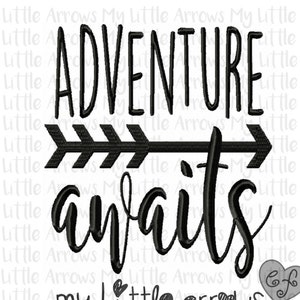 May include: Black and white embroidery design with the text "Adventure awaits my little arrows" and a black arrow pointing to the right.