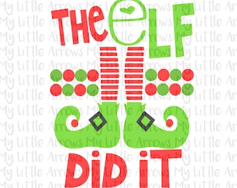 The elf did it SVG, DXF, EPS, png Files for Cutting Machines Cameo or Cricut - christmas svg-  funny holiday shirt -cute elf shirt - elf svg